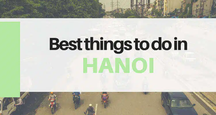 Best Things To Do In Hanoi, Vietnam. What to do in Hanoi