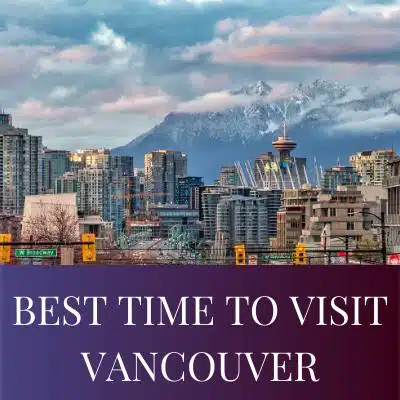 BEST TIME TO VISIT VANCOUVER