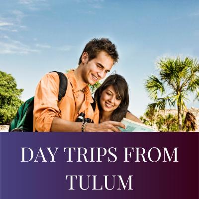DAY TRIPS FROM TULUM