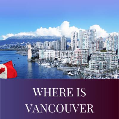 WHERE IS VANCOUVER